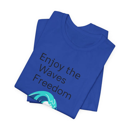 Enjoy the Waves Freedom Surf Wave T-Shirt | Surfer Graphic Tee