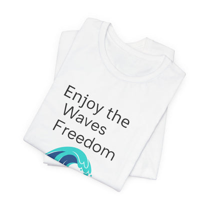 Enjoy the Waves Freedom Surf Wave T-Shirt | Surfer Graphic Tee