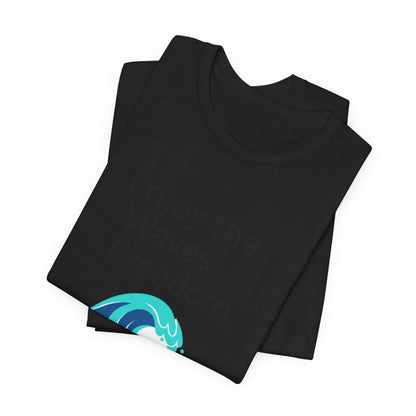 Enjoy the Waves Freedom Surf Wave T-Shirt | Surfer Graphic Tee
