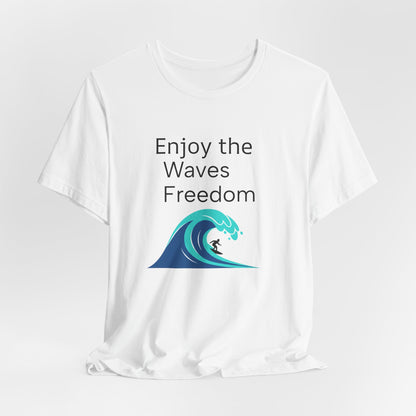 Enjoy the Waves Freedom Surf Wave T-Shirt | Surfer Graphic Tee